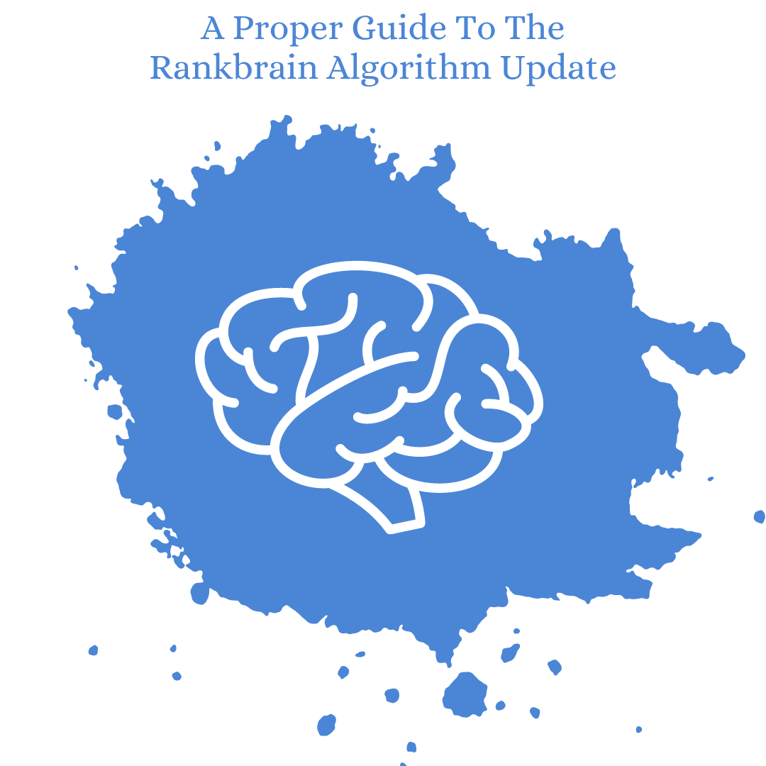 A Proper Guide To The Rankbrain Algorithm Update